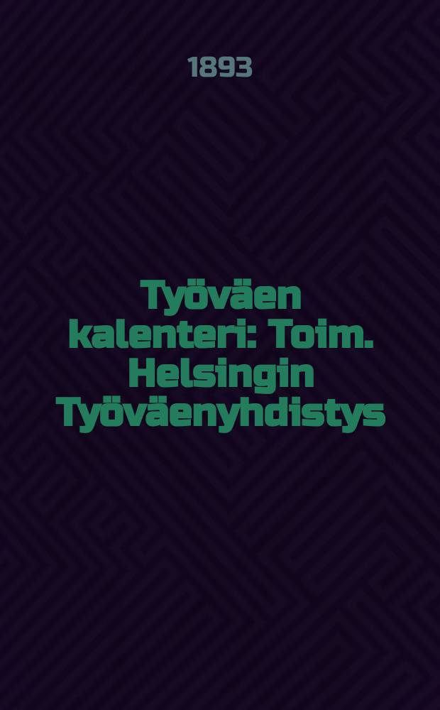 Ty&ouml;v&auml;en kalenteri : Toim. Helsingin Ty&ouml;v&auml;enyhdistys = Календарь трудящихся