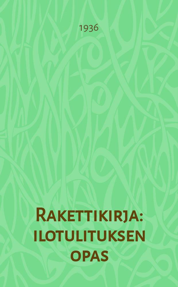 Rakettikirja : ilotulituksen opas = Книга о ракетах