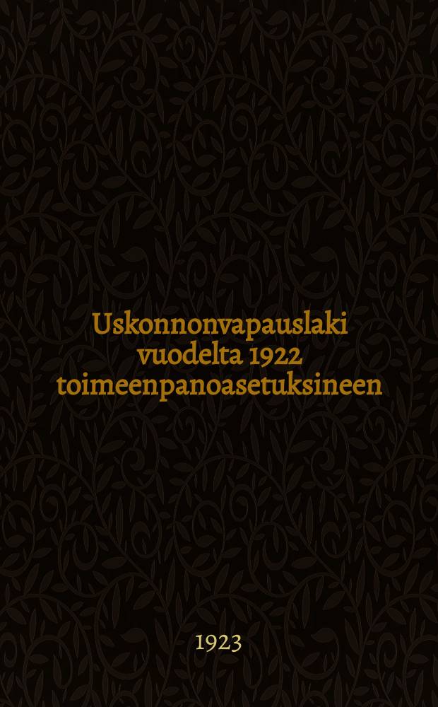 Uskonnonvapauslaki vuodelta 1922 toimeenpanoasetuksineen = Закон о свободе вероисповедания