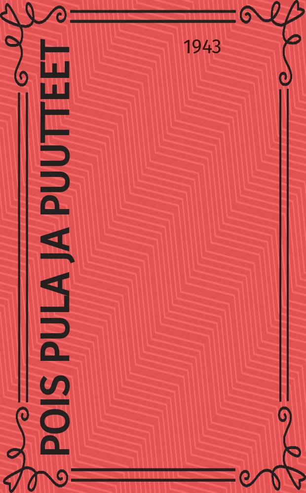 Pois pula ja puutteet : Keinot ja korvikkeet käyttöön