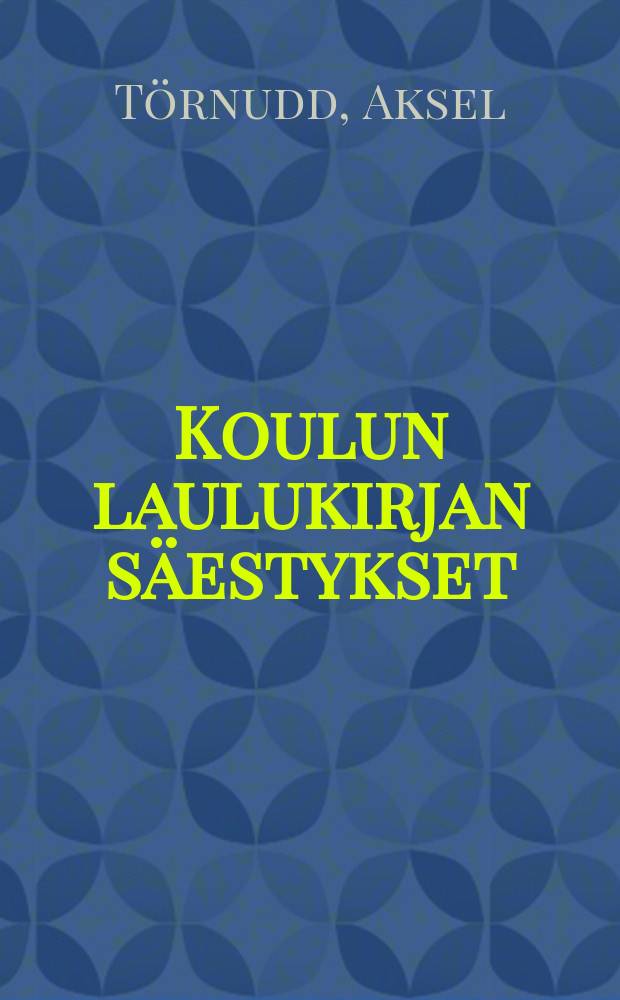 Koulun laulukirjan s&auml;estykset = Ноты к школьным песням
