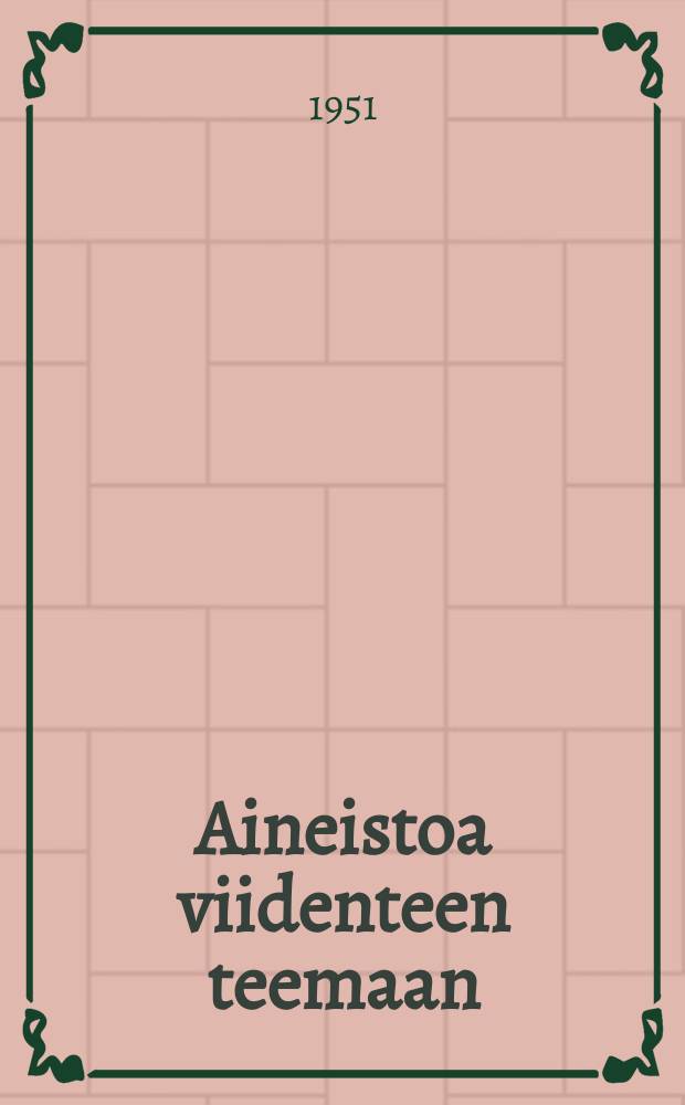 Aineistoa viidenteen teemaan : Leniniläis-Stalinilainen Kommunistinen nuorisoliitto on Kommunistisen puolueen uskollinen auttaja ja taistelureservi : Opiskelutilaisuus 18:s-21:s