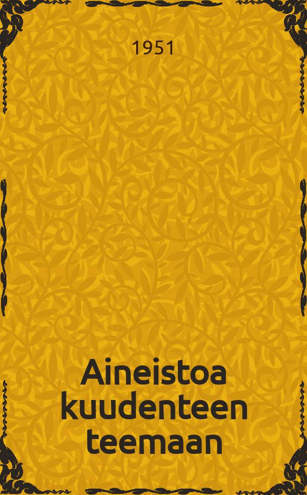 Aineistoa kuudenteen teemaan : Lenin-Stalin puolue johtaa neuvostokansan kommunismin voittoon : Opiskelutilaisuus 25:s-26:s