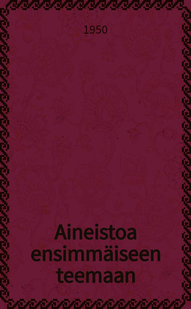 Aineistoa ensimmäiseen teemaan : Neuvostoliitto on maailman ensimmäinen työläisten ja talonpoikain sosialistinen valtio : Opiskelutilaisuus 1-3