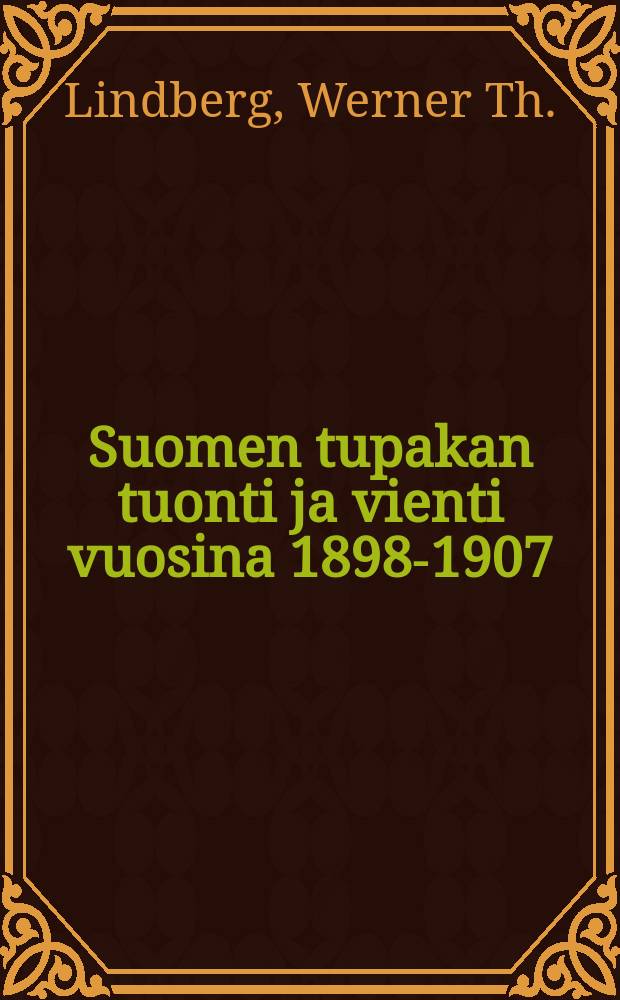 Suomen tupakan tuonti ja vienti vuosina 1898-1907 : Tilastollinen selvittely