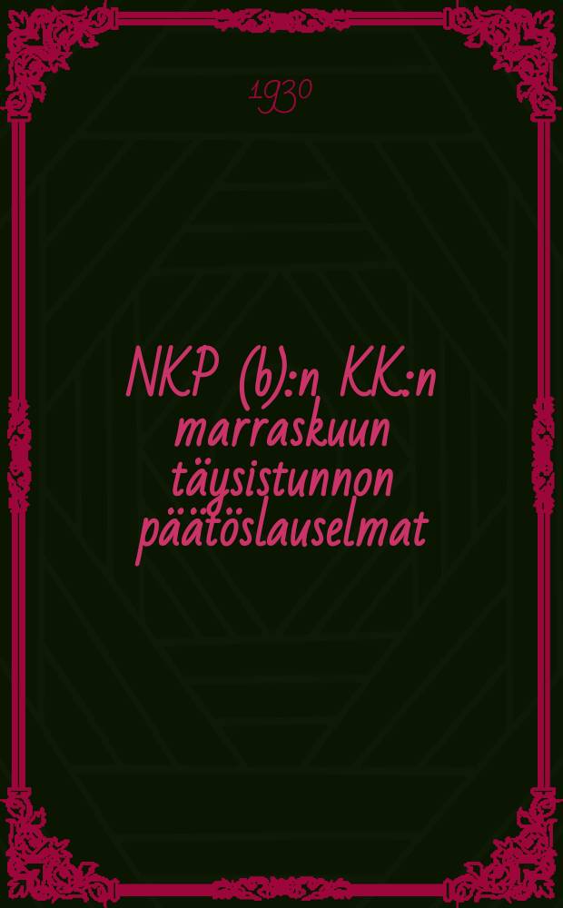 NKP(b):n KK:n marraskuun täysistunnon päätöslauselmat : NKP(b):n Karjalan aluekomitean agitproposasto = Итоги ноябрского пленума.ВКП(б)