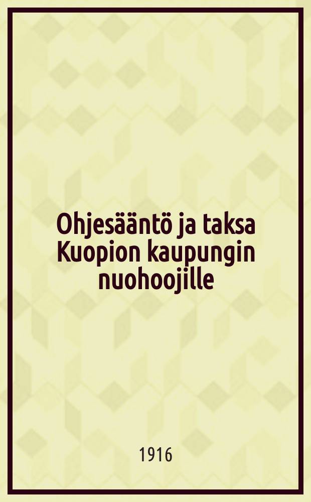 Ohjesääntö ja taksa Kuopion kaupungin nuohoojille = Приваила и такса для трубочистов гор.Куопио
