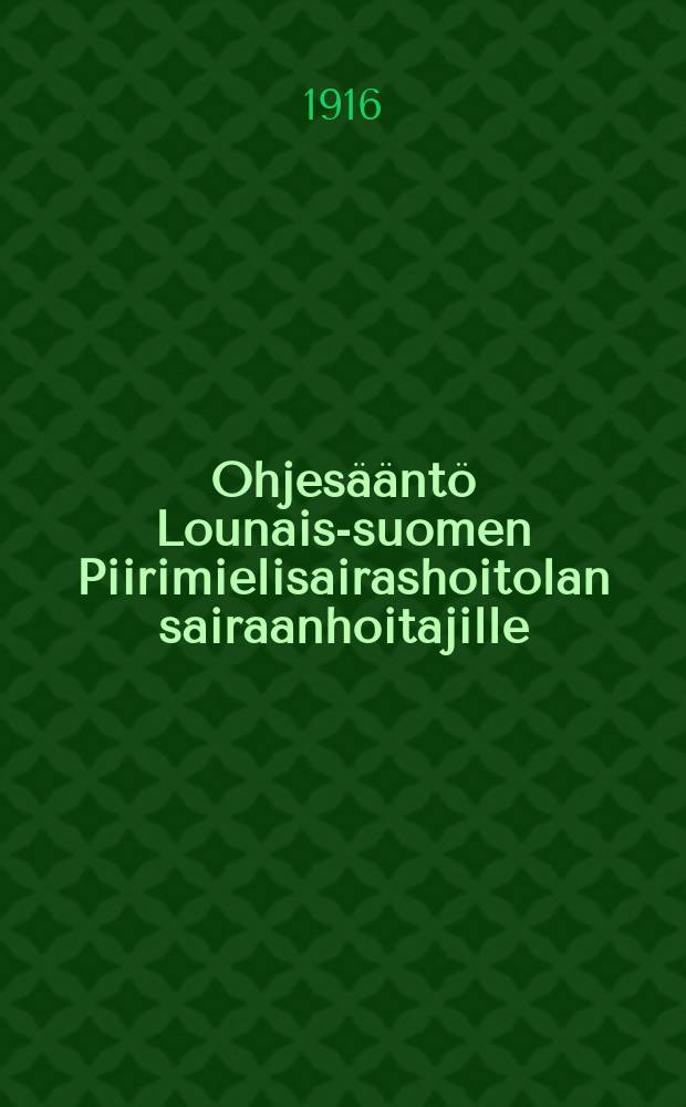 Ohjesääntö Lounais-suomen Piirimielisairashoitolan sairaanhoitajille = Инструкция санитарам психиатрической больницы Средней Финляндии