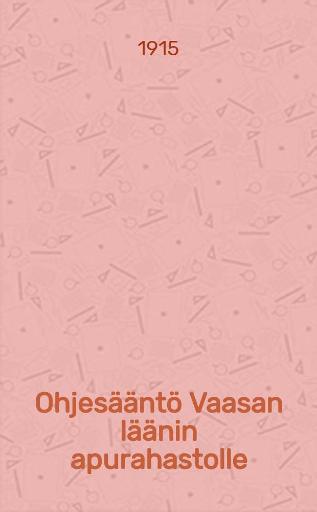 Ohjesääntö Vaasan läänin apurahastolle = Инструкция для кассы взаимопомощи Ваазасской губернии