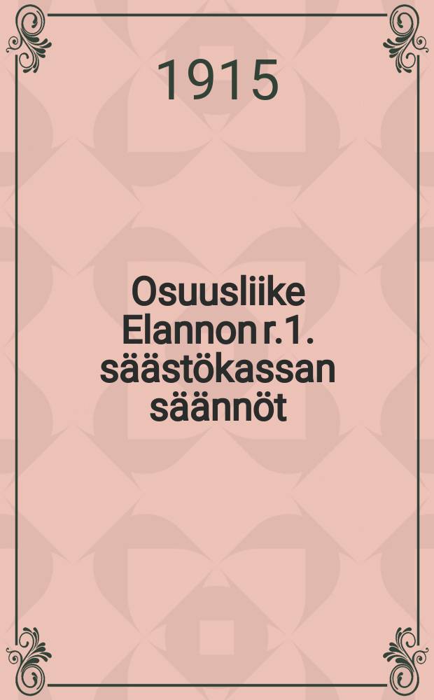Osuusliike Elannon r.1. säästökassan säännöt = Устав сберегательной кассы потребительского общества " Эланто" .
