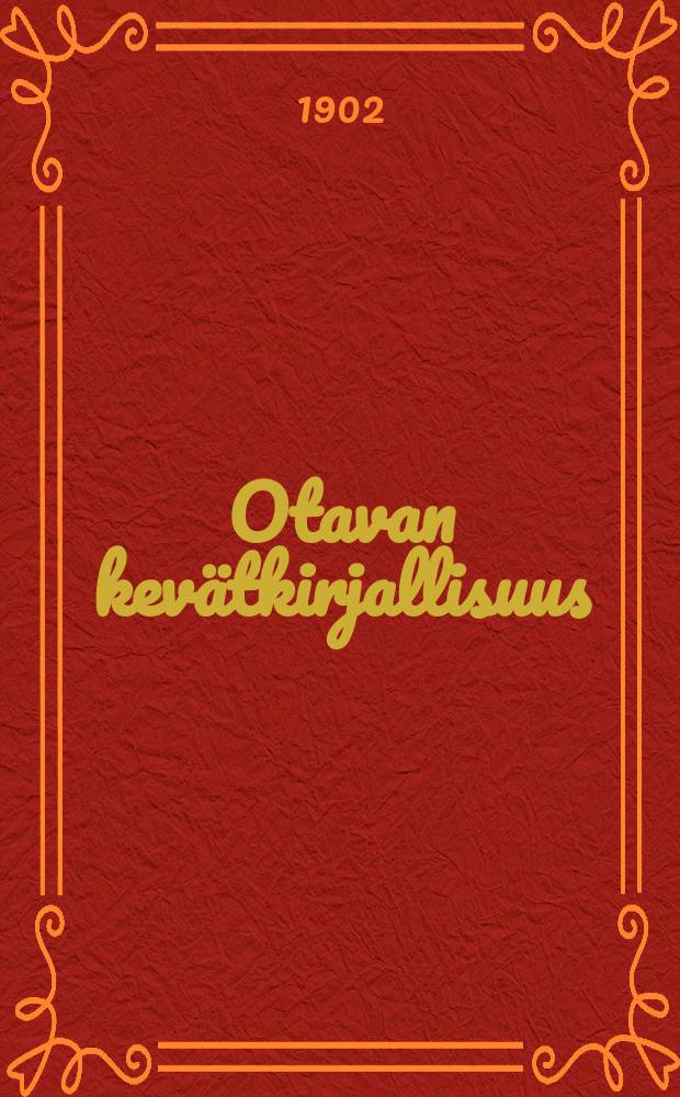 Otavan kevätkirjallisuus : Lukemista kesäksi 1902 = Каталог книг изд-ва " Отава" на лето 1902 г.
