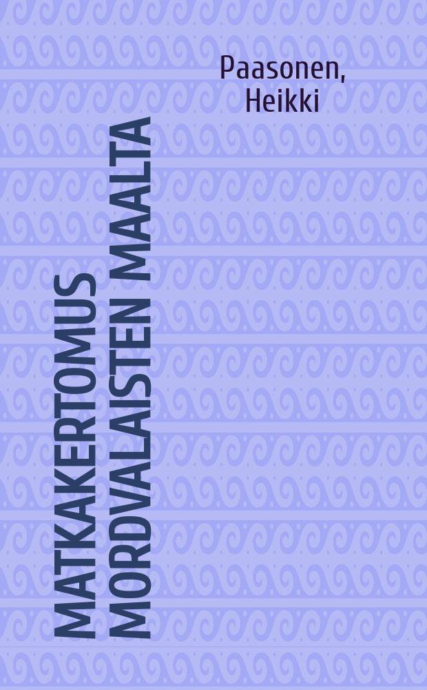 Matkakertomus mordvalaisten maalta