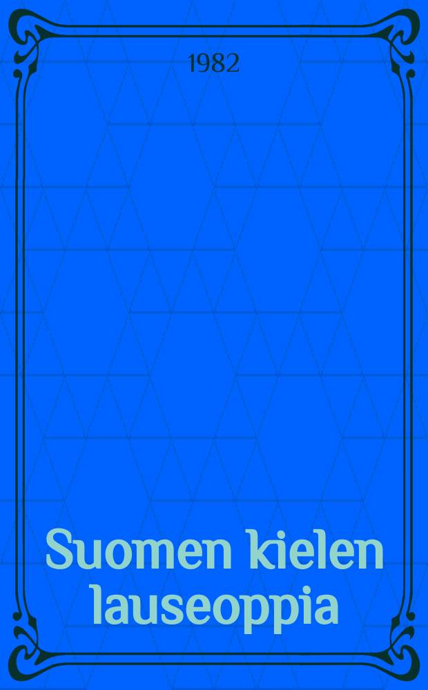 Suomen kielen lauseoppia : &Ouml;ppevahend filoloogia-teaduskonnan &uuml;li&ouml;pilastele : 5 tr&uuml;kk