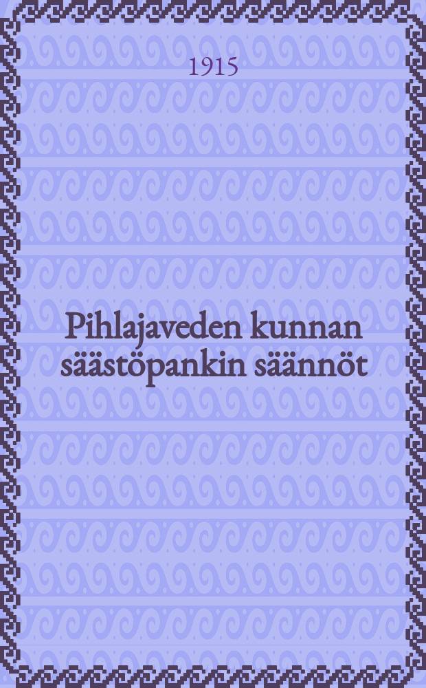 Pihlajaveden kunnan säästöpankin säännöt = Устав сберегательного банка общины Пихлаявеси