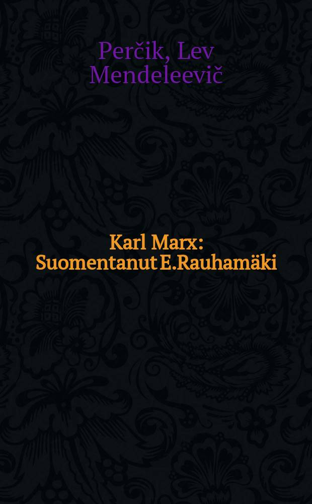 Karl Marx : Suomentanut E.Rauham&auml;ki