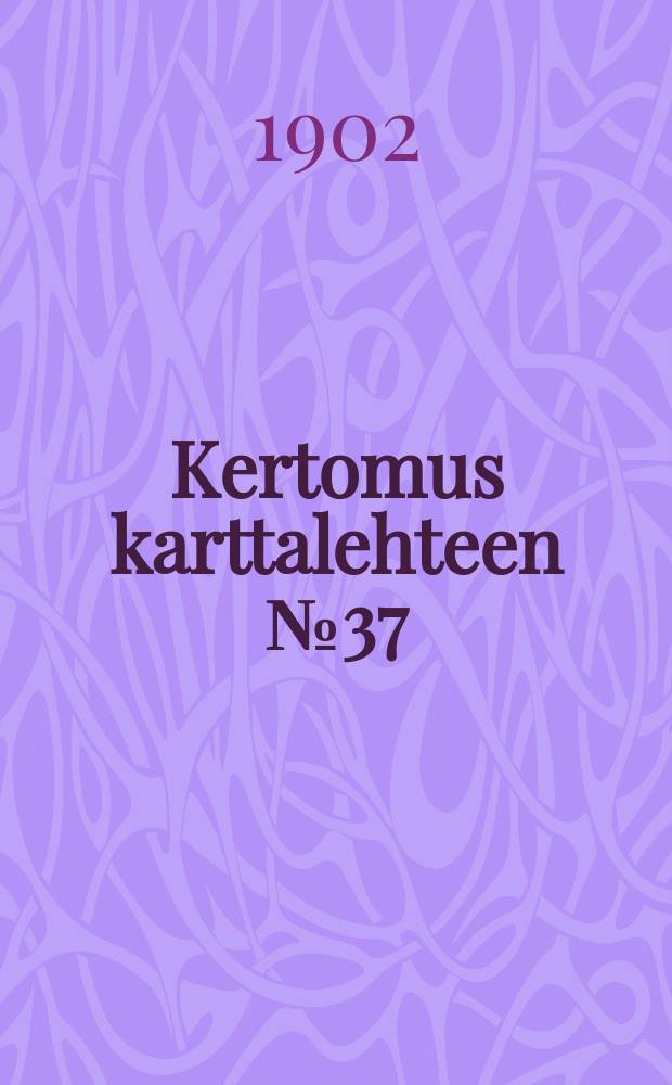 Kertomus karttalehteen № 37 : Pyh&auml;j&auml;rvi = Отчёт к карте №37