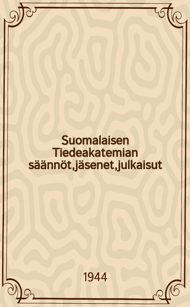 Suomalaisen Tiedeakatemian säännöt,jäsenet,julkaisut = Устав Академии наук Финляндии,ее члены и издания