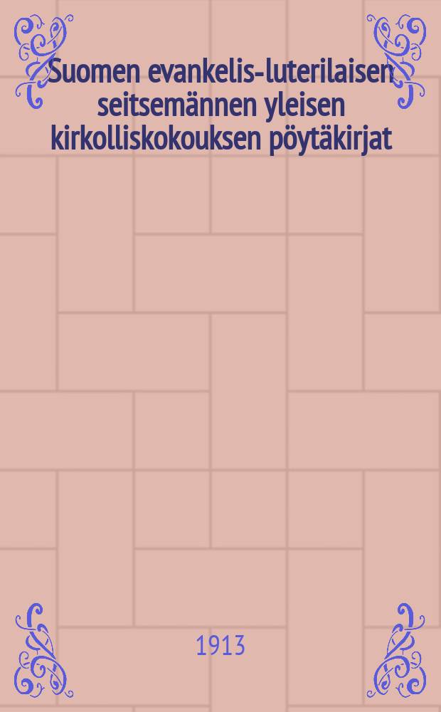 Suomen evankelis-luterilaisen seitsemännen yleisen kirkolliskokouksen pöytäkirjat = Протокол 7-го церковного съезда евангелическо-лютеранской церкви Финляндии от 1913 г.