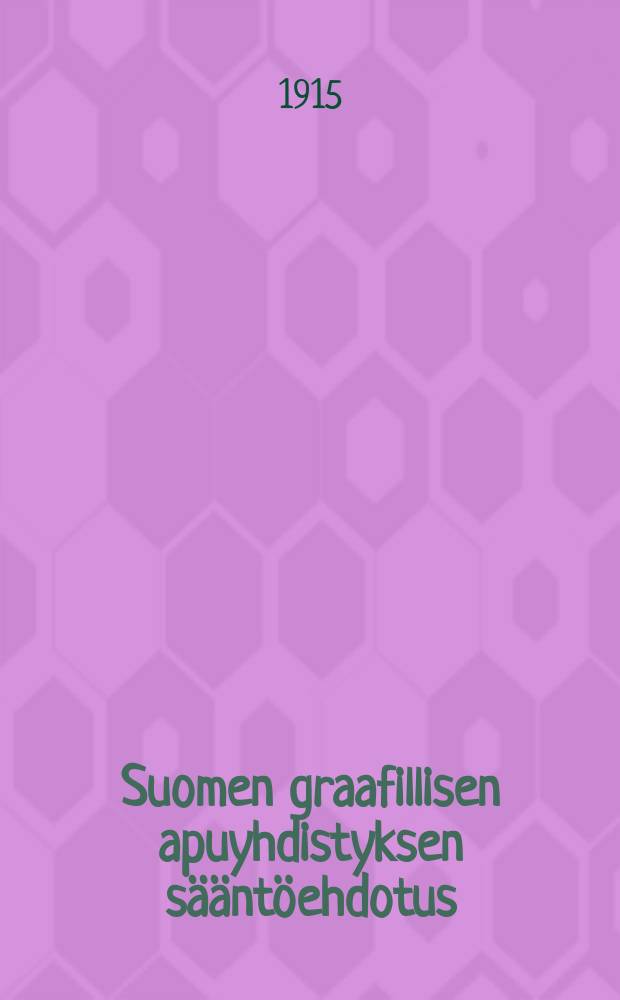 Suomen graafillisen apuyhdistyksen sääntöehdotus = Устав и проект финского графического общества