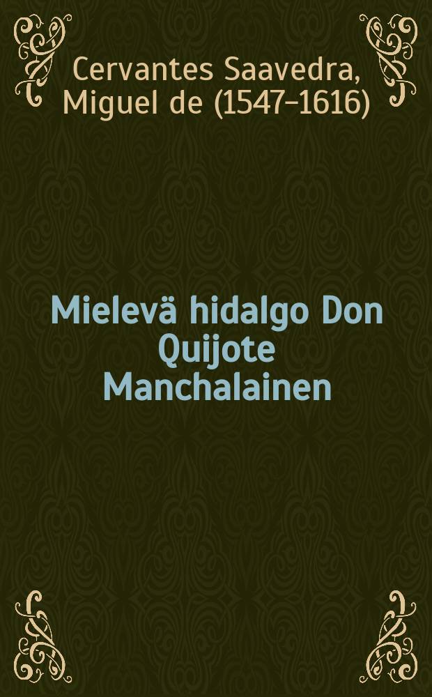 Mielev&auml; hidalgo Don Quijote Manchalainen = Дон Кихот Ламанчский.