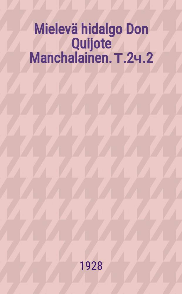 Mielevä hidalgo Don Quijote Manchalainen. Т.2ч.2
