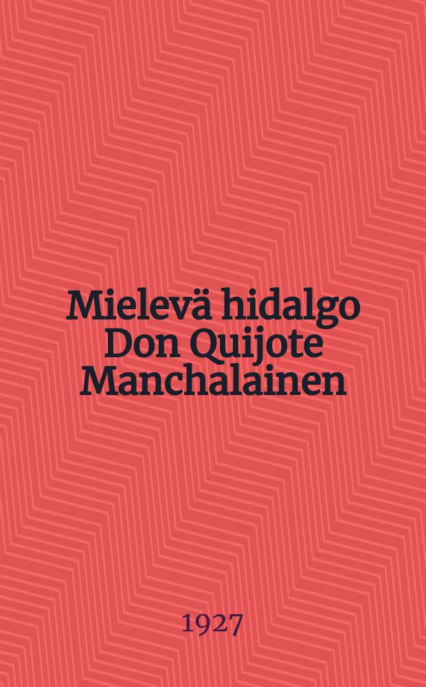 Mielevä hidalgo Don Quijote Manchalainen = Дон Кихот Ламанчский.