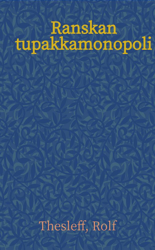 Ranskan tupakkamonopoli : Historiallinen ja tilastollinen selonteko