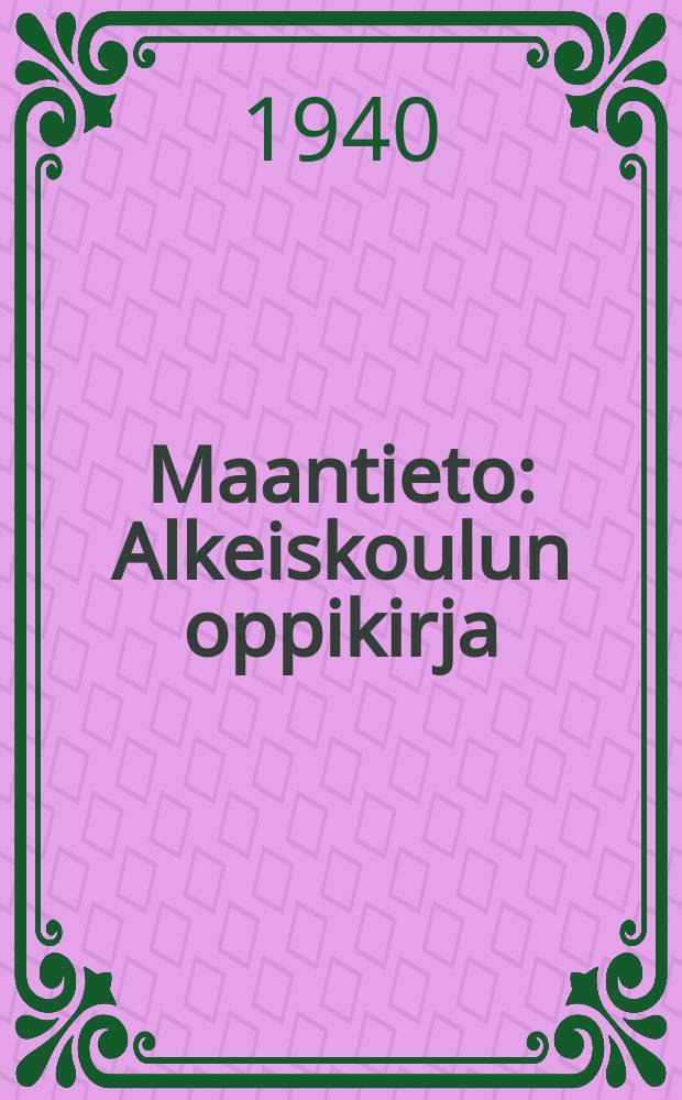 Maantieto : Alkeiskoulun oppikirja
