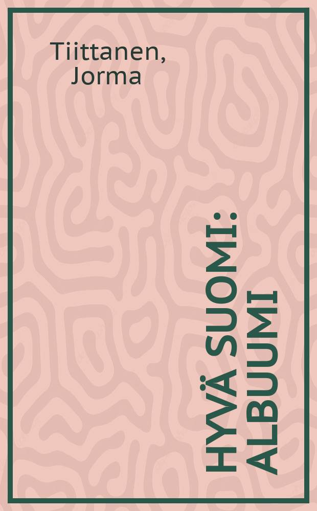 Hyv&auml; Suomi : Albuumi
