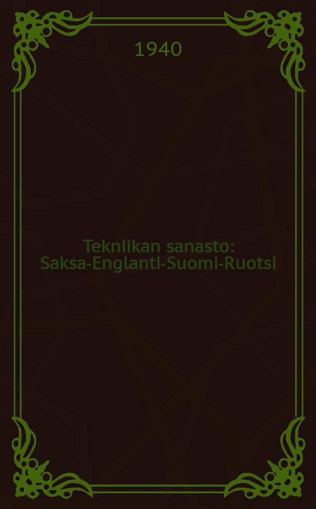 Tekniikan sanasto : Saksa-Englanti-Suomi-Ruotsi = Немецко-английско-финско-шведский технический словарь.