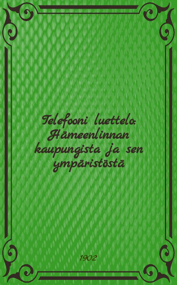 Telefooni luettelo : Hämeenlinnan kaupungista ja sen ympäristöstä = Список телефонных абонентов гор. Таваструса и его окрестностей.