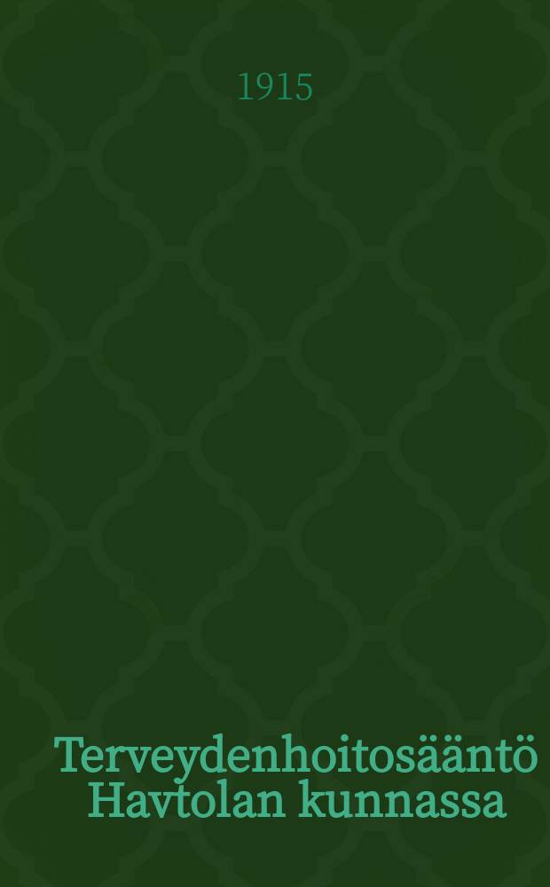 Terveydenhoitosääntö Havtolan kunnassa = Санитарная инструкция общины Уартола.