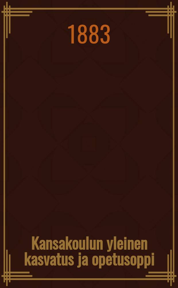 Kansakoulun yleinen kasvatus ja opetusoppi = Начальная педагогика.