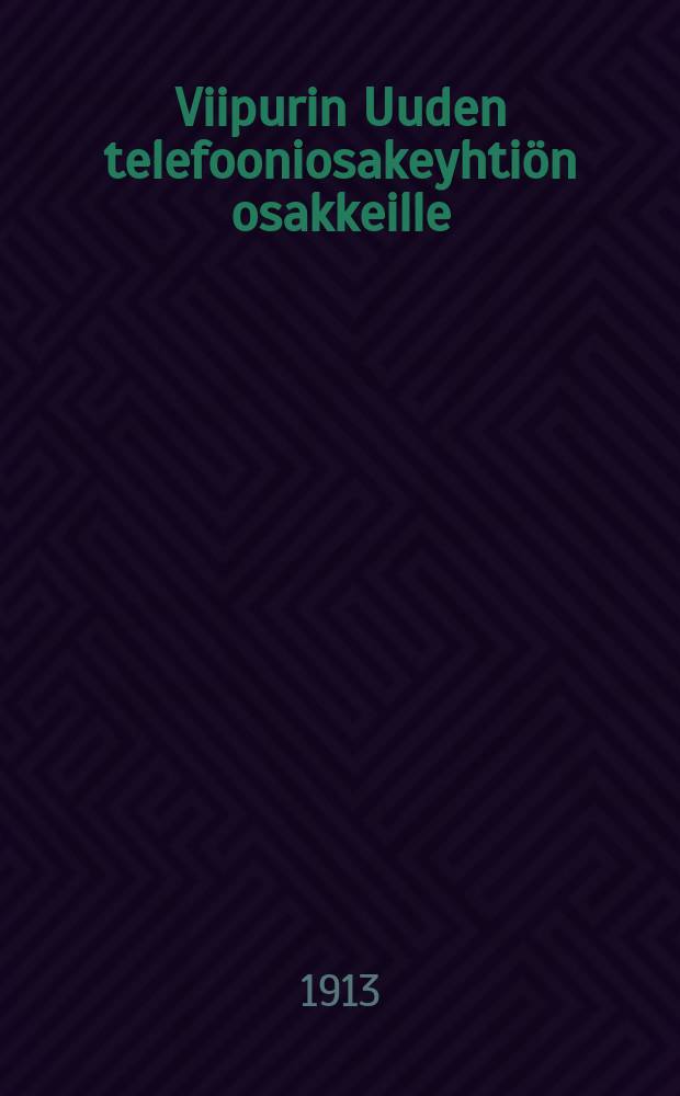 Viipurin Uuden telefooniosakeyhtiön osakkeille = Проект устава нового Выборгского телефонного акционерного общества