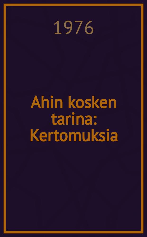 Ahin kosken tarina : Kertomuksia