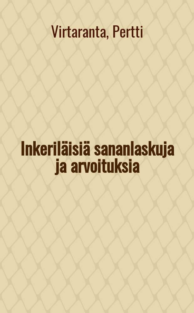 Inkeril&auml;isi&auml; sananlaskuja ja arvoituksia