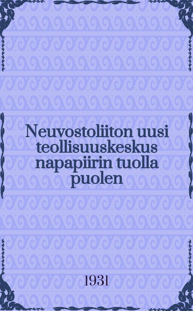 Neuvostoliiton uusi teollisuuskeskus napapiirin tuolla puolen : Hiipinän apatiitti