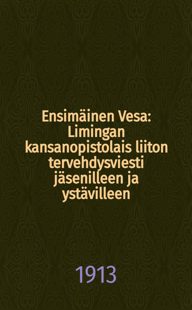 Ensimäinen Vesa : Limingan kansanopistolais liiton tervehdysviesti jäsenilleen ja ystävilleen = Первый отпрыск.