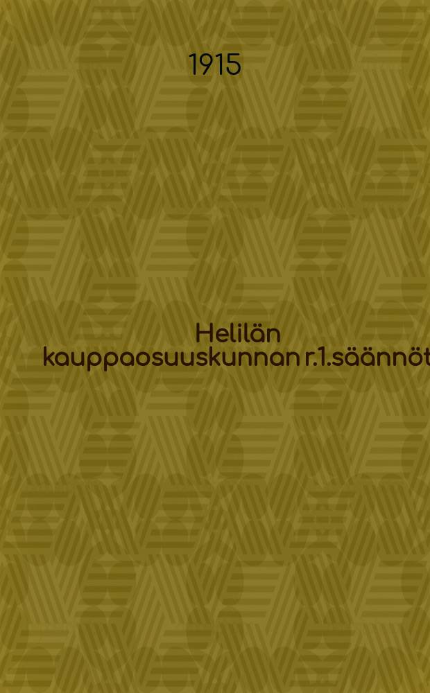 Helilän kauppaosuuskunnan r.1.säännöt = Устав кооперативного торгового общества Хелиля