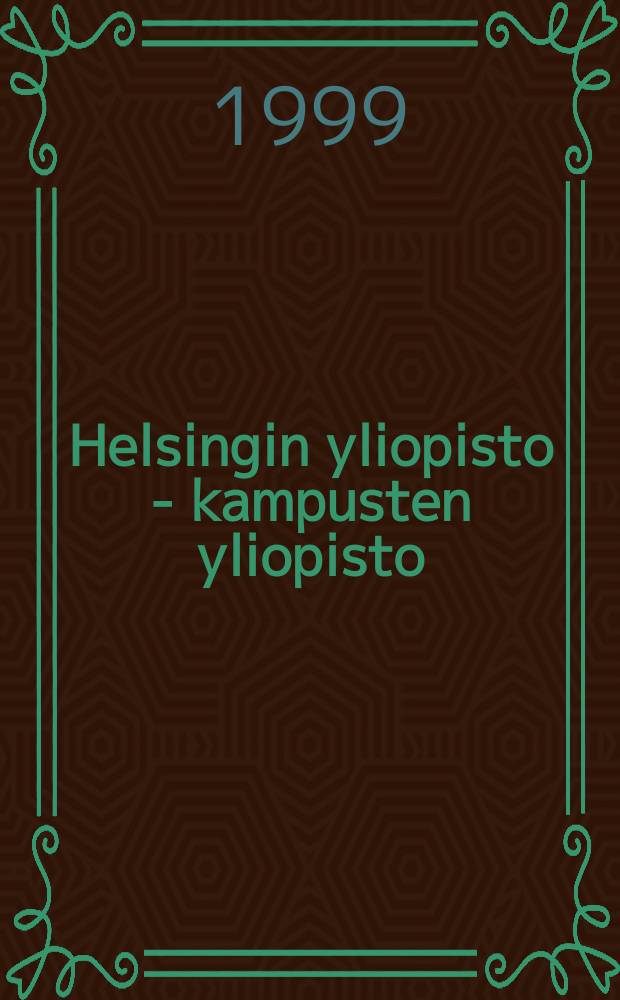 Helsingin yliopisto - kampusten yliopisto = University of Helsinki -university of campuses