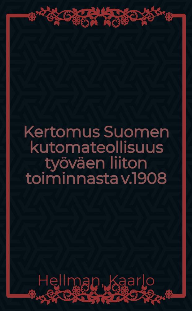 Kertomus Suomen kutomateollisuus työväen liiton toiminnasta v.1908 = Отчет союза рабочих текстильной промышленности за 1908 г.