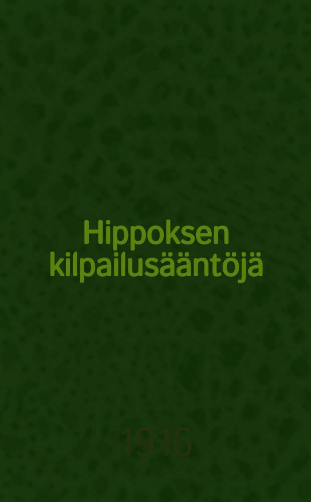 Hippoksen kilpailusääntöjä = Правила конских рысистых состязаний (бега) на переходящие призы клуба "Хиппос"