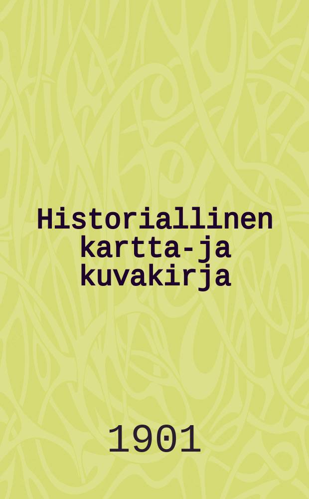 Historiallinen kartta-ja kuvakirja = Исторический альбом карт и илл.