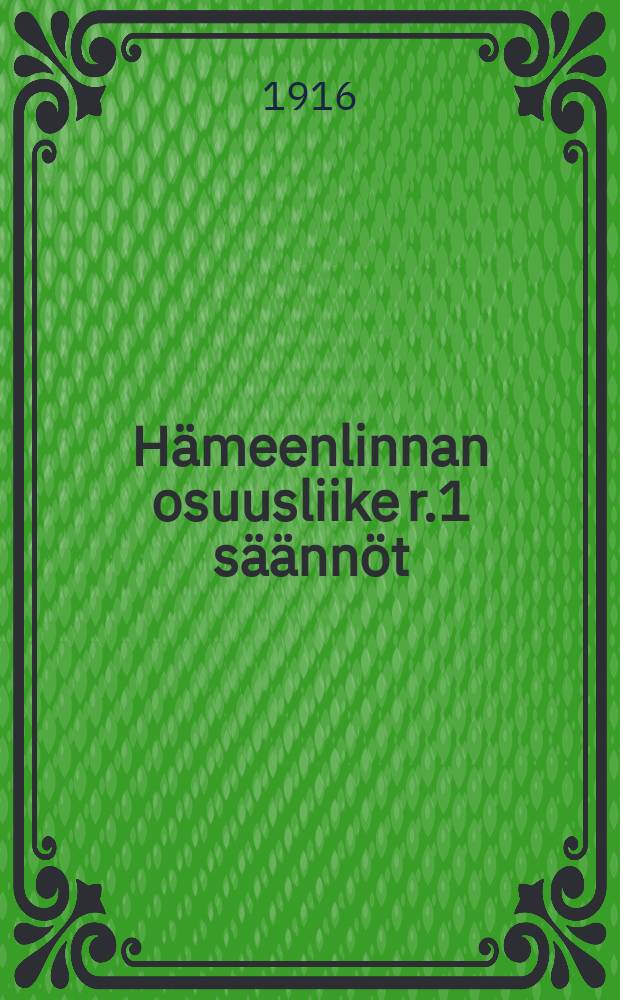 Hämeenlinnan osuusliike r.1 säännöt = Устав потребительского общества в гор.Хямеенлинна (Тавастгус)