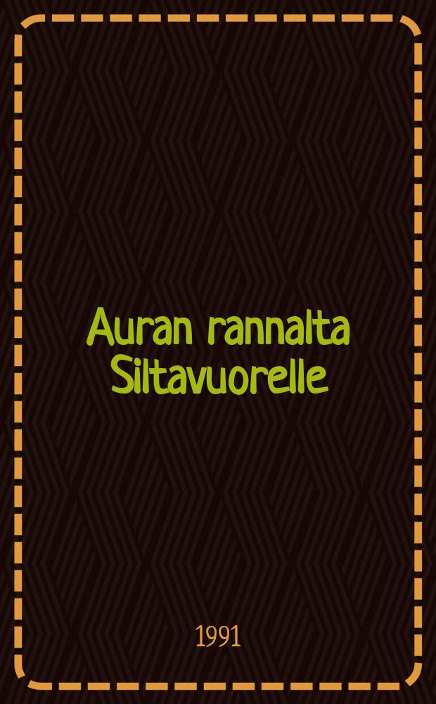 Auran rannalta Siltavuorelle : Fysiikan ja fyysikkojen vaiheita Suomessa