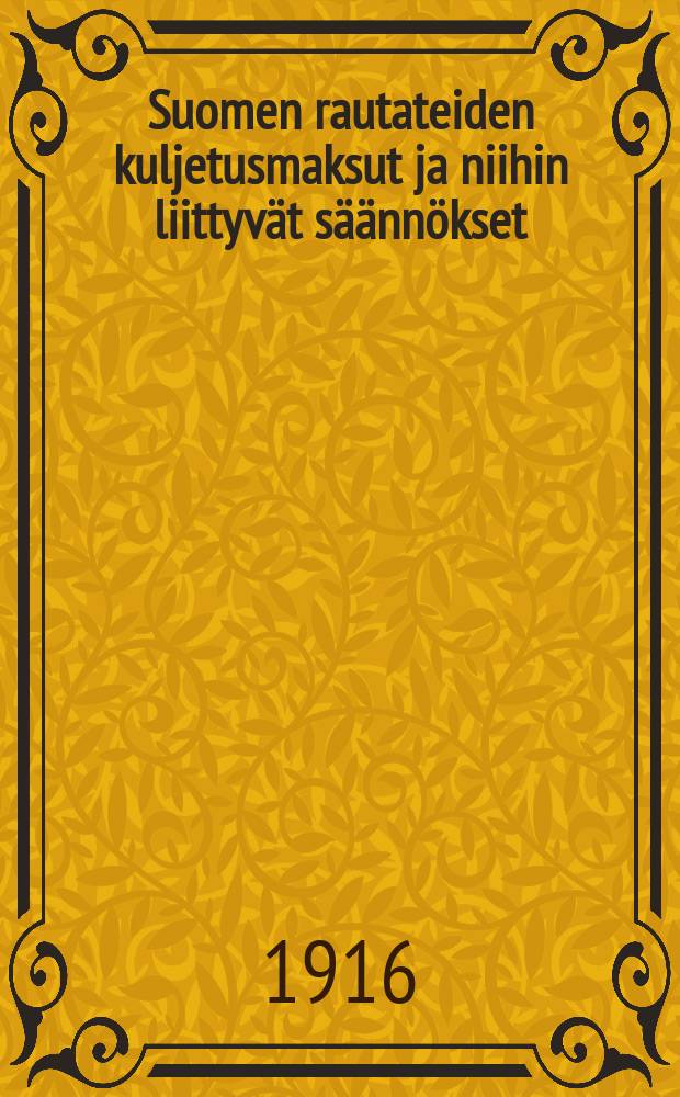 Suomen rautateiden kuljetusmaksut ja niihin liittyvät säännökset : Lisävihko = Тарифы жел. дор. Финляндии и к ним приложенные постановления