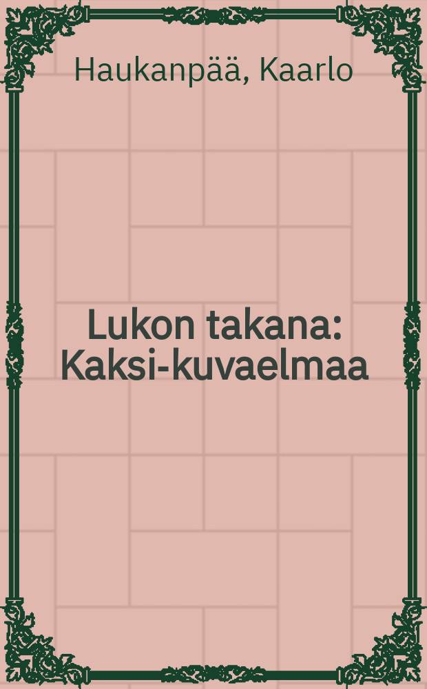 Lukon takana : Kaksi-kuvaelmaa = За замком