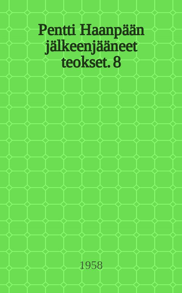 Pentti Haanpään jälkeenjääneet teokset. 8 : Korpisotaa ; Nykyaikaa ; Yhdeksän miehen saappaat