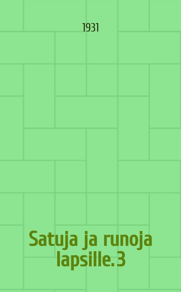 Satuja ja runoja lapsille. 3 : 3.