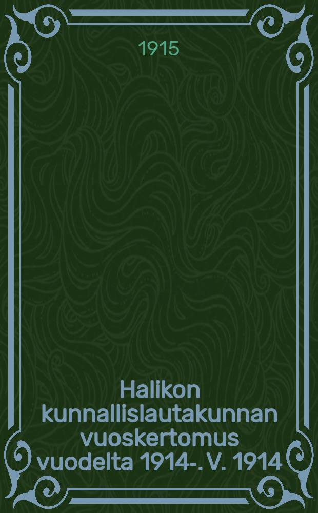 Halikon kunnallislautakunnan vuoskertomus vuodelta 1914-. V. 1914